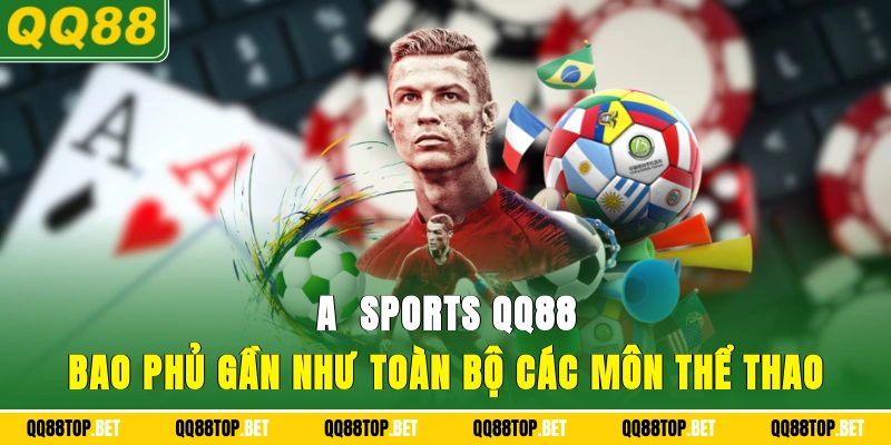 A - Sports QQ88 bao phủ gần như toàn bộ các môn thể thao 