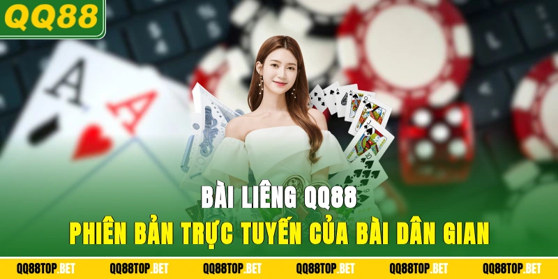 Bài Liêng QQ88 phiên bản trực tuyến của bài dân gian