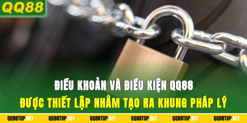 Điều khoản và điều kiện QQ88 được thiết lập nhằm tạo ra khung pháp lý
