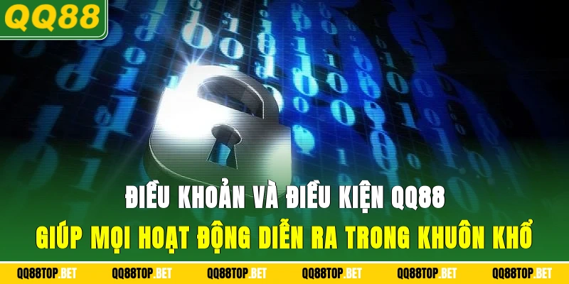 Điều khoản và điều kiện QQ88 giúp mọi hoạt động diễn ra trong khuôn khổ