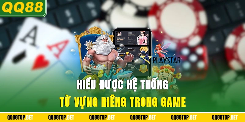 Hiểu được hệ thống từ vựng riêng trong game