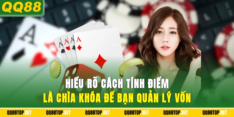 hiểu rõ cách tính điểm là chìa khóa để bạn quản lý vốn
