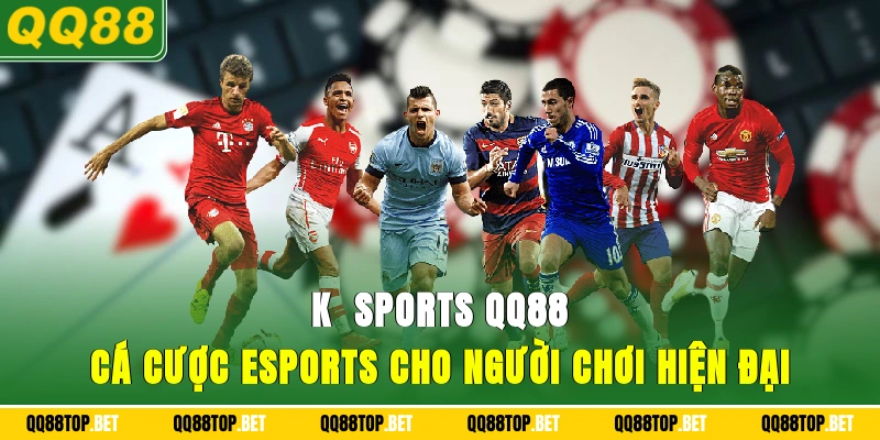 K - Sports QQ88: Cá Cược E-Sports Cho Người Chơi Hiện Đại