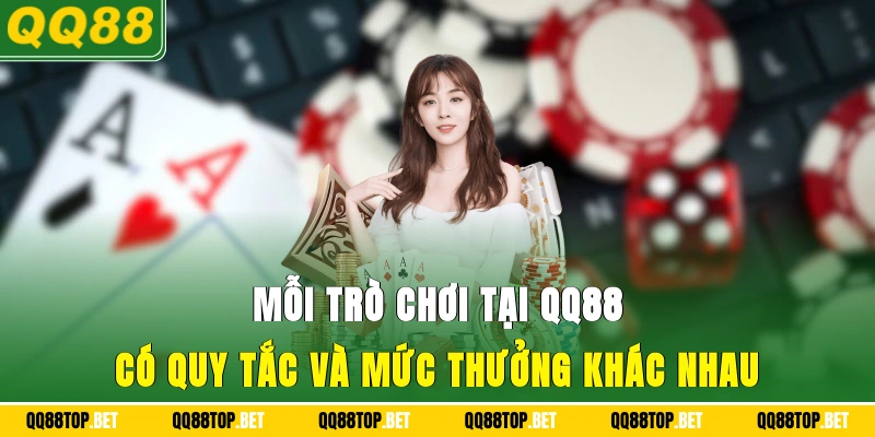 Mỗi trò chơi tại QQ88 có quy tắc và mức thưởng khác nhau