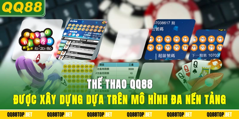 Thể thao QQ88 được xây dựng dựa trên mô hình đa nền tảng