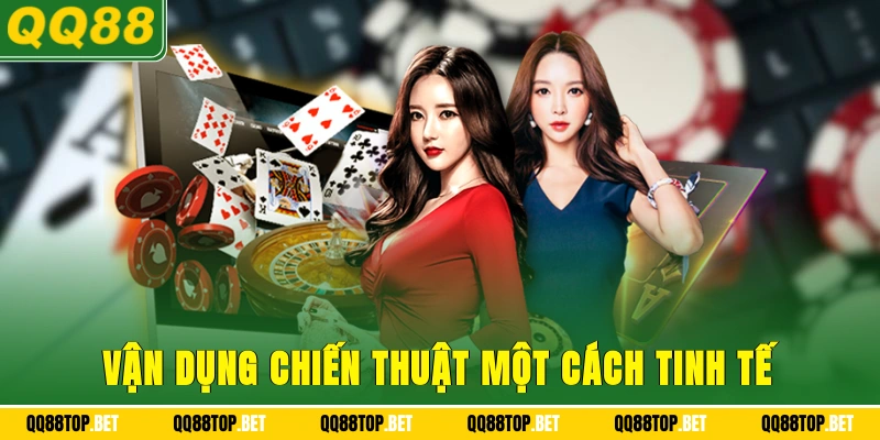vận dụng chiến thuật một cách tinh tế